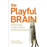 The Playful Brain Venturing to the Limits of Neuroscience