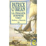 La fragata surprise/ HMS Surprise: Una novela de la armada Inglesa/ A Novel by the British Navy