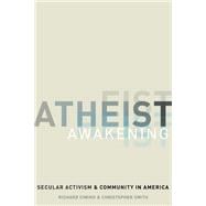 Atheist Awakening Secular Activism and Community in America