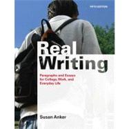 Real Writing : Paragraphs and Essays for College, Work, and Everyday Life