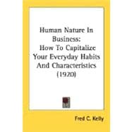 Human Nature in Business : How to Capitalize Your Everyday Habits and Characteristics (1920)