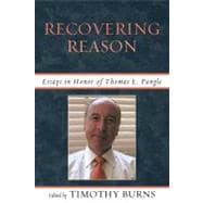 Recovering Reason Essays in Honor of Thomas L. Pangle