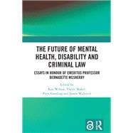 The Future of Mental Health, Disability and Criminal Law