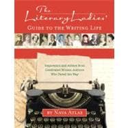 The Literary Ladies' Guide to the Writing Life