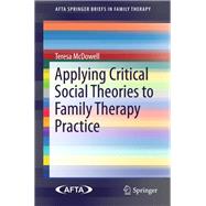 Applying Critical Social Theories to Family Therapy Practice