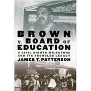 Brown v. Board of Education A Civil Rights Milestone and Its Troubled Legacy