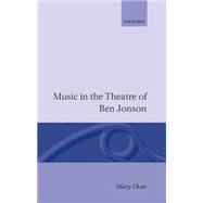 Music in the Theatre of Ben Jonson