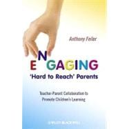 Engaging 'Hard to Reach' Parents Teacher-Parent Collaboration to Promote Children's Learning