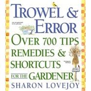 Trowel and Error Over 700 Organic Remedies, Shortcuts, and Tips for the Gardener
