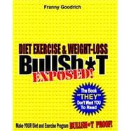 Diet, Exercise, & Weight-loss Bs- Exposed!