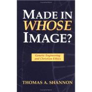 Made in Whose Image? : Genetic Engineering and Christian Ethics