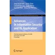 Advances in Information Security and Its Application : Third International Conference, ISA 2009, Seoul, Korea, June 25-27, 2009. Proceedings