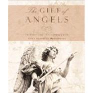 Gift of Angels : Inspirational Encounters with God's Heavenly Messengers