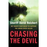 Chasing the Devil My Twenty-Year Quest to Capture the Green River Killer
