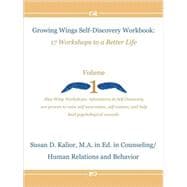 Growing Wings Self-Discovery Workbook: 17 Workshops to a Better Life
