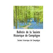 Bulletin De La Societe Historique De Compiegne