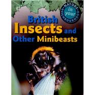 Nature in Your Neighbourhood: British Insects and other Minibeasts