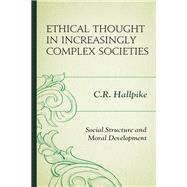 Ethical Thought in Increasingly Complex Societies Social Structure and Moral Development