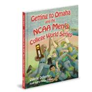Getting to Omaha and the Ncaa Men's College World Series