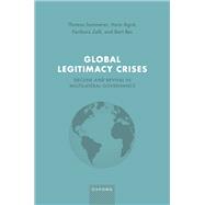 Global Legitimacy Crises Decline and Revival in Multilateral Governance