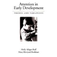 Attention in Early Development Themes and Variations