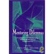 Mentoring Dilemmas: Developmental Relationships Within Multicultural Organizations