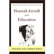 Hannah Arendt And Education: Renewing Our Common World
