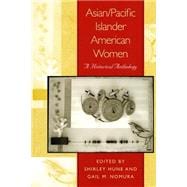 Asian/Pacific Islander American Women : A Historical Anthology