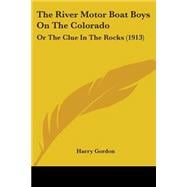 River Motor Boat Boys on the Colorado : Or the Clue in the Rocks (1913)