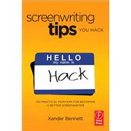 Screenwriting Tips, You Hack: 150 Practical Pointers for Becoming a Better Screenwriter