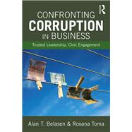 Confronting Corruption in Business: Trusted Leadership, Civic Engagement