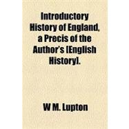 Introductory History of England, a Precis of the Author's English History