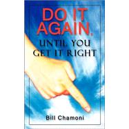 Do It Again, Until You Get It Right