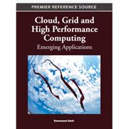 Cloud, Grid and High Performance Computing: Emerging Applications
