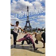 Hip-Hop en Français An Exploration of Hip-Hop Culture in the Francophone World