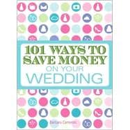 101 Ways To Save Money On Your Wedding,9781605506326