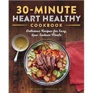 The 30-minute Heart Healthy Cookbook