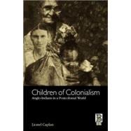 Children of Colonialism Anglo-Indians in a Postcolonial World