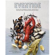 Eventide Recipes for Clambakes, Oysters, Lobster Rolls, and More from a Modern Maine Seafood Shack