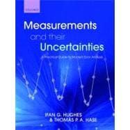 Measurements and their Uncertainties A practical guide to modern error analysis