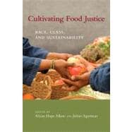 Cultivating Food Justice: Race, Class, and Sustainability