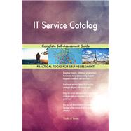 IT Service Catalog Complete Self-Assessment Guide