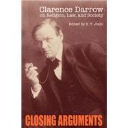 Closing Arguments : Clarence Darrow on Religion, Law, and Society