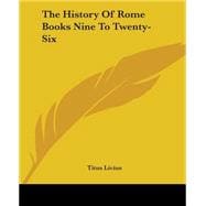 The History Of Rome Books Nine To Twenty-six