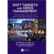 Soft Targets and Crisis Management: What Emergency Planners and Security Professionals Need to Know