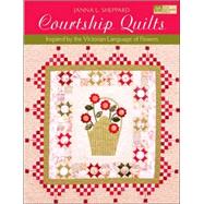 Courtship Quilts : Inspired by the Victorian Language of Flowers