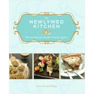 The Newlywed Kitchen; Delicious Meals for Couples Cooking Together