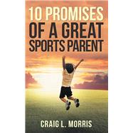 10 Promises of a Great Sports Parent