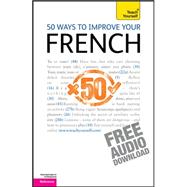 50 Ways to Improve Your French: A Teach Yourself Guide