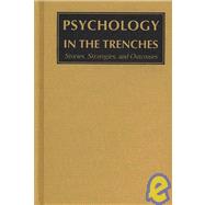 Psychology in the Trenches: Stories, Strategies, and Outcomes